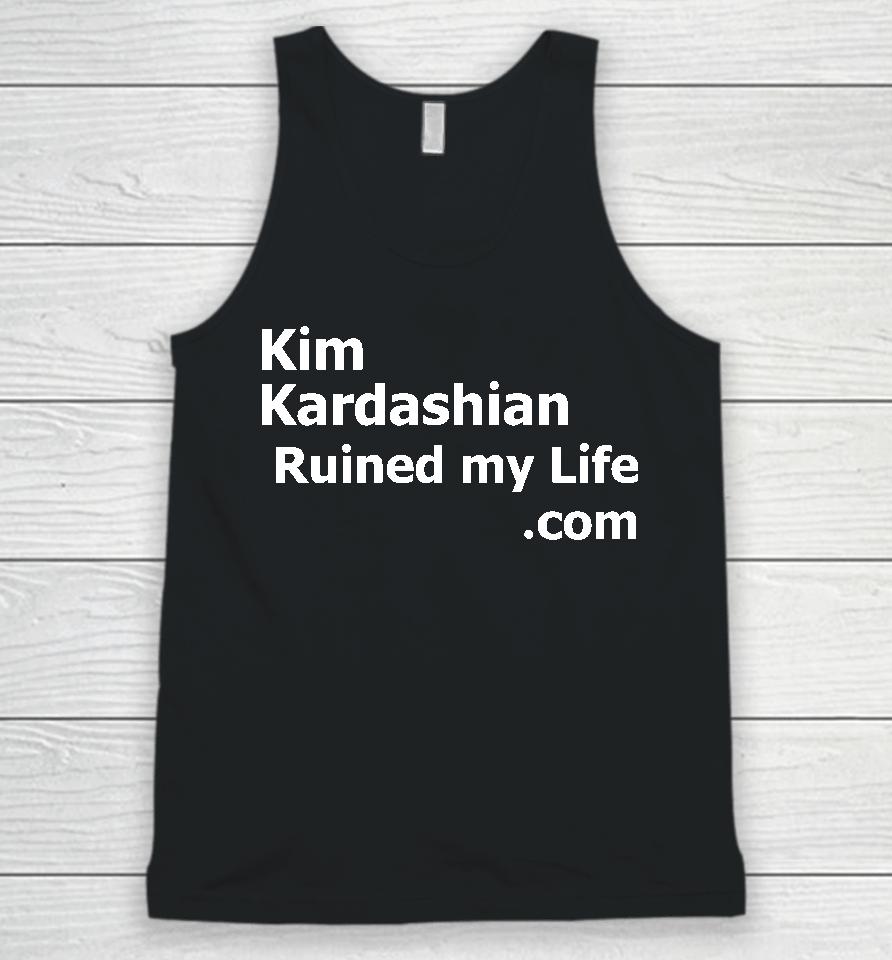 Kim Kardashian Ruined My Life Unisex Tank Top