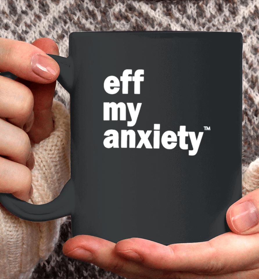 Kimberly Nichols Eff My Anxiety Coffee Mug
