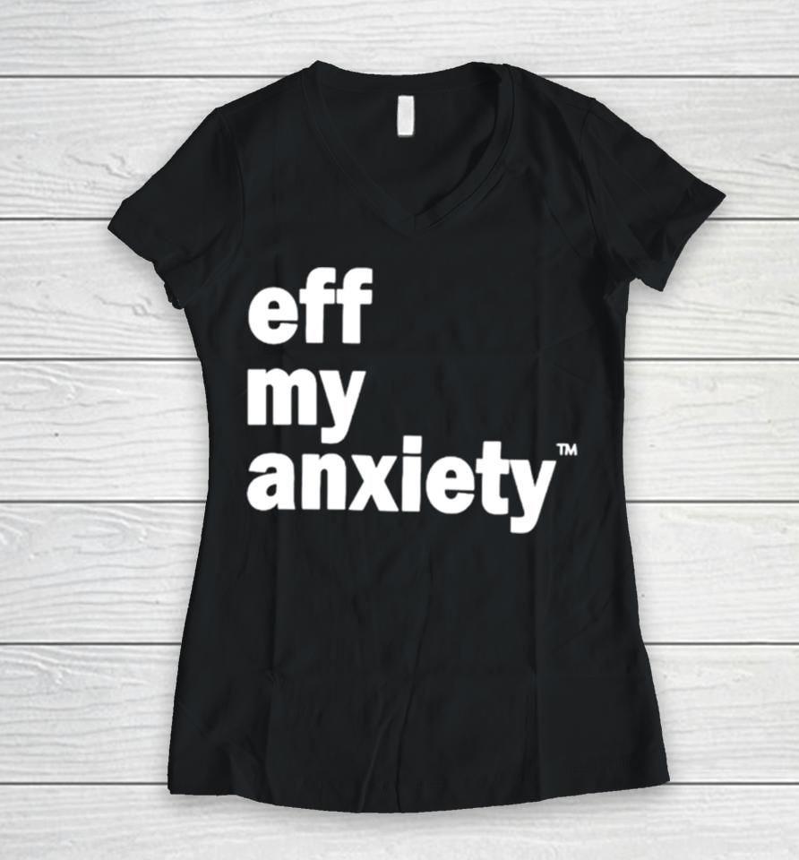 Kimberly Nichols Eff My Anxiety Women V-Neck T-Shirt