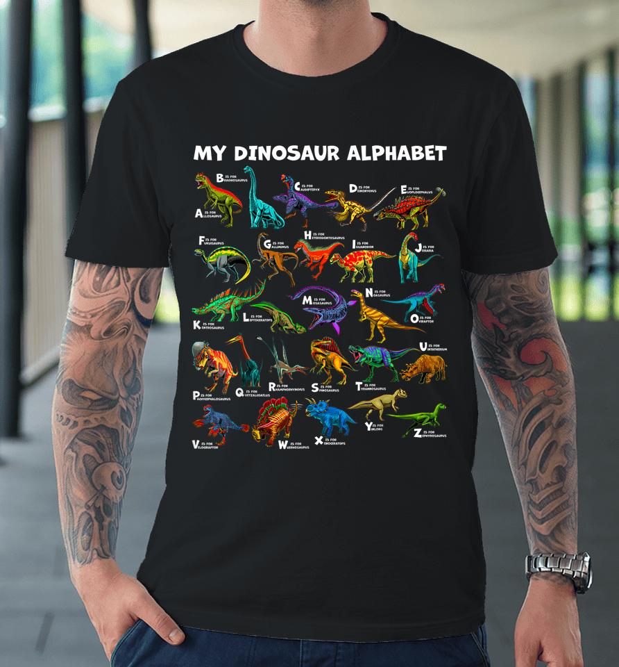 Kind Of Dinosaurs Alphabet A-Z Abc Dino Identification Premium T-Shirt
