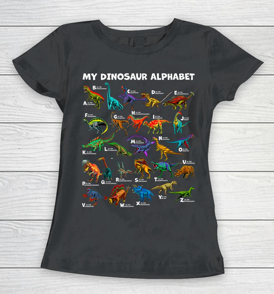 Kind Of Dinosaurs Alphabet A-Z Abc Dino Identification Women T-Shirt