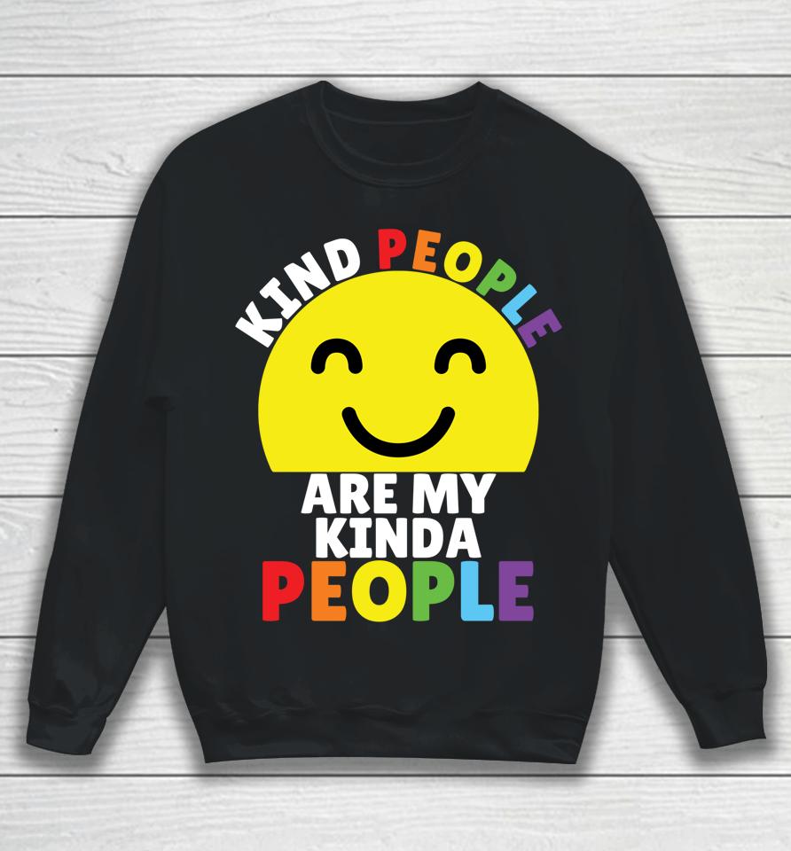 Kind People Are My Kinda People Kindness Smiling Sweatshirt