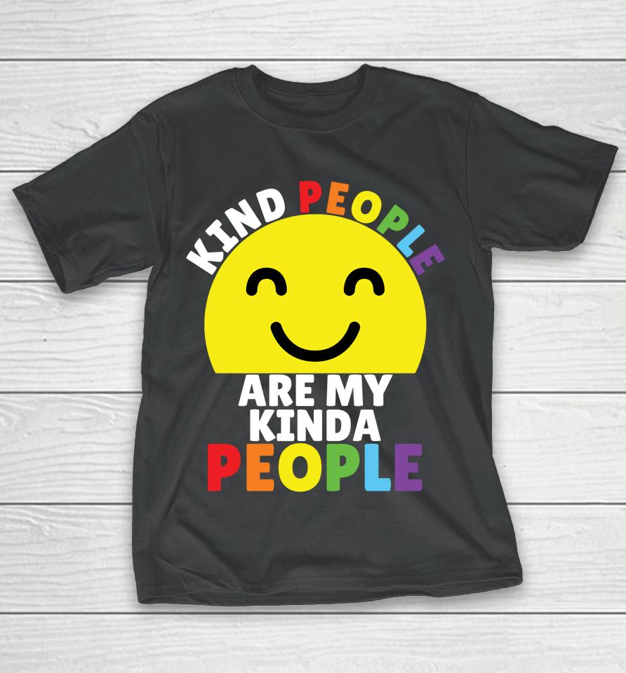 Kind People Are My Kinda People Kindness Smiling T-Shirt
