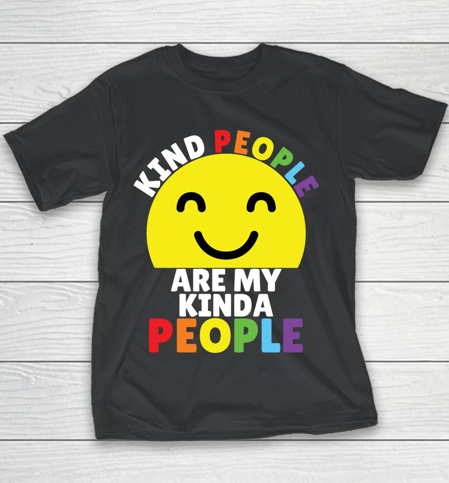 Kind People Are My Kinda People Kindness Smiling Youth T-Shirt