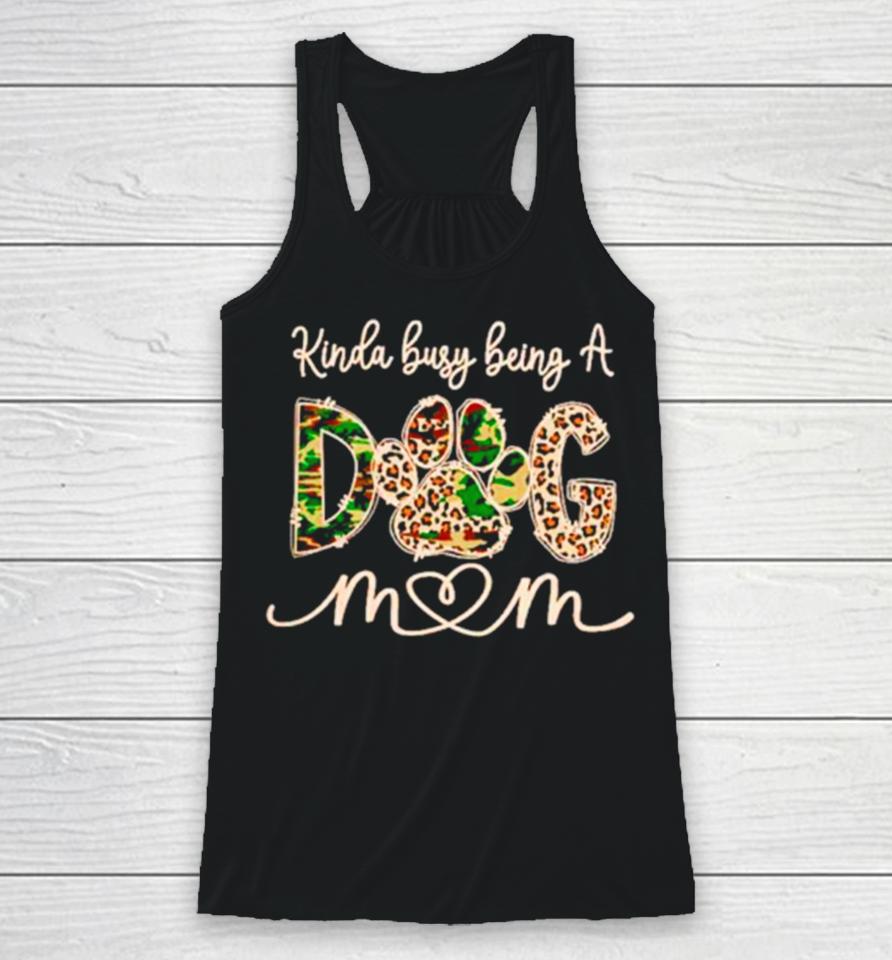 Kinda Busy Being A Dog Mom Leopard And Camo Racerback Tank