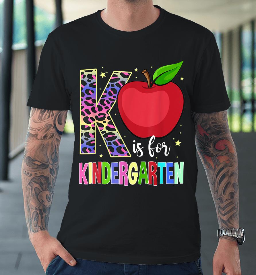 Kindergarten Cute Leopard K Is For Kindergarten Teacher Premium T-Shirt