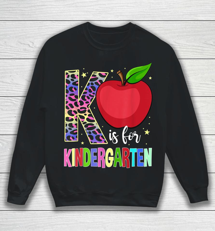 Kindergarten Cute Leopard K Is For Kindergarten Teacher Sweatshirt
