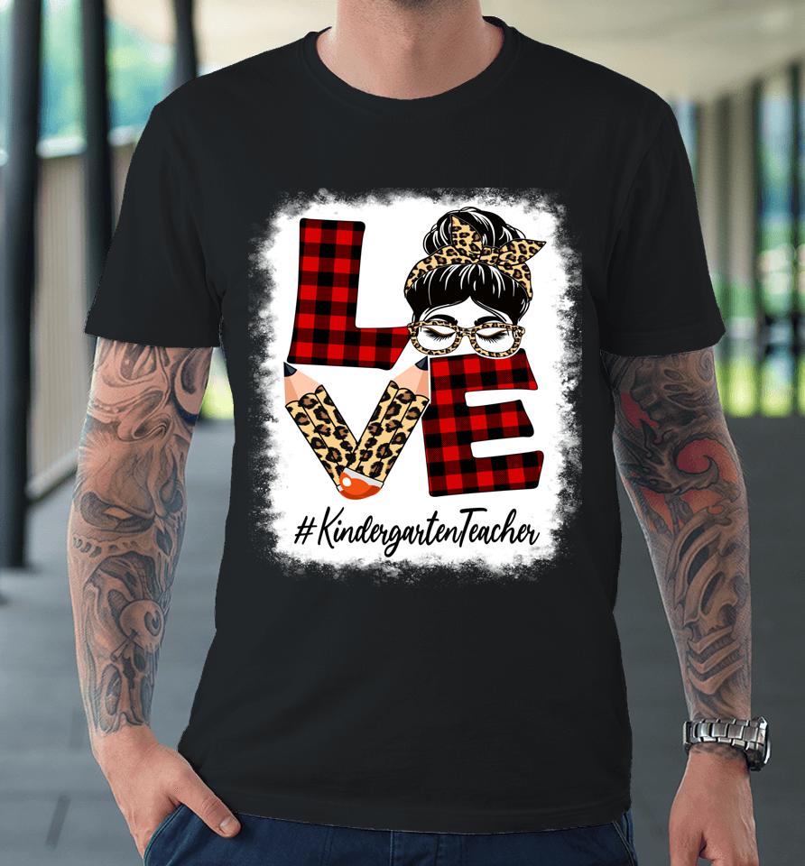 Kindergarten Teacher Love Messy Bun Leopard Back To School Premium T-Shirt