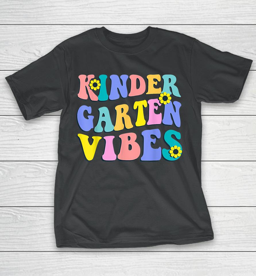 Kindergarten Vibes First Day Back To School Teacher Students T-Shirt