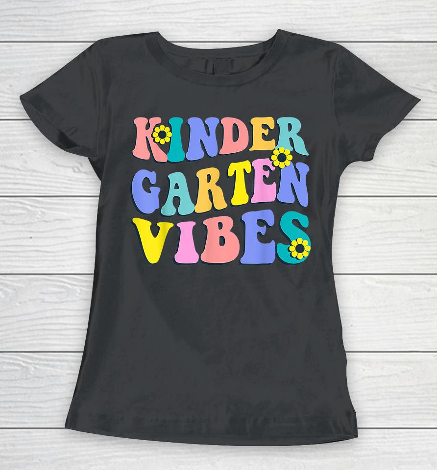 Kindergarten Vibes First Day Back To School Teacher Students Women T-Shirt