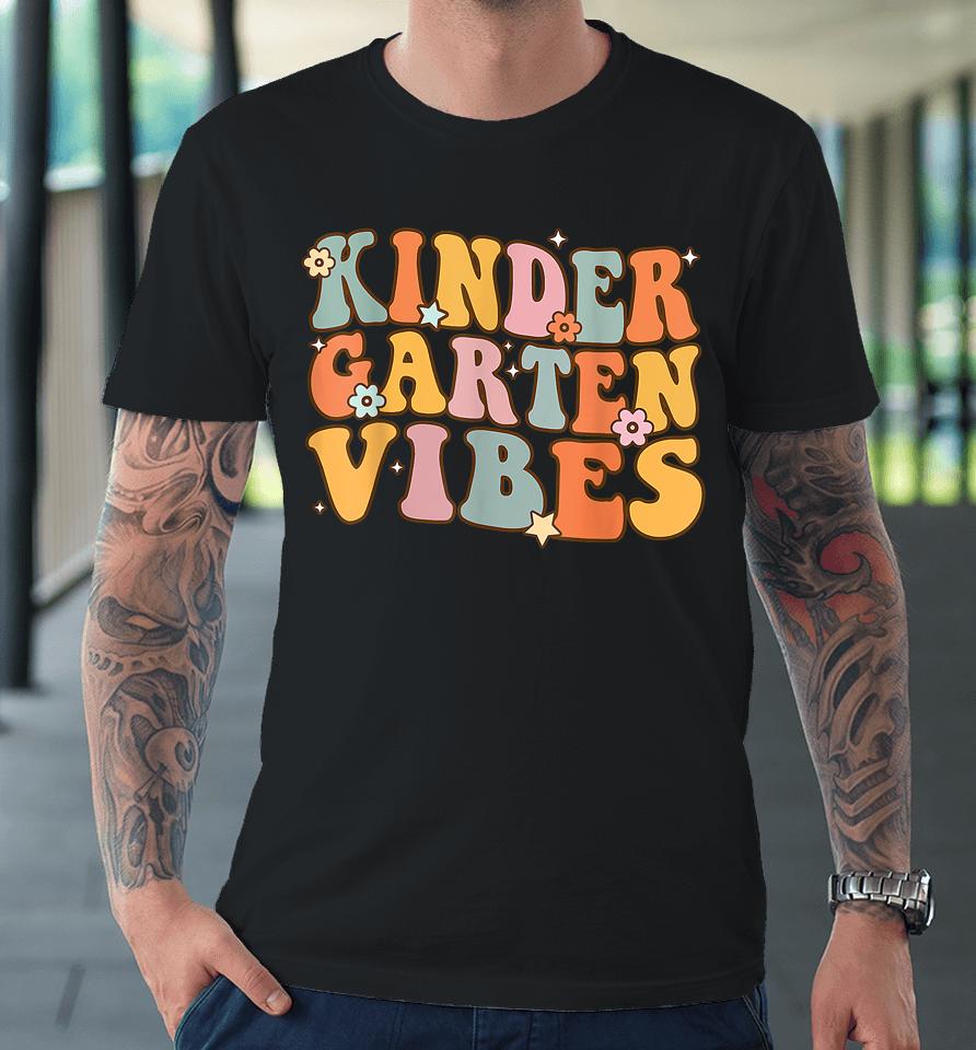 Kindergarten Vibes First Day Back To School Teacher Students Premium T-Shirt