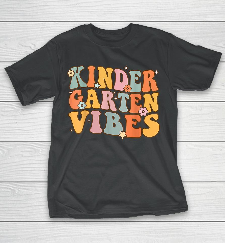 Kindergarten Vibes First Day Back To School Teacher Students T-Shirt