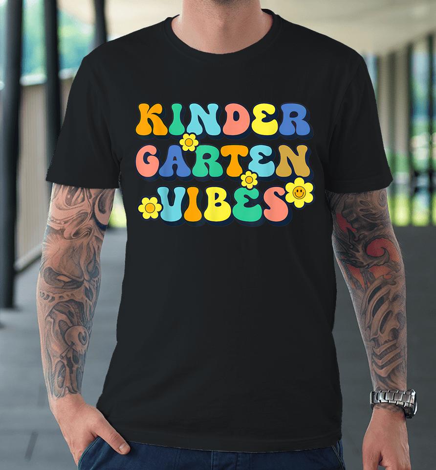 Kindergarten Vibes Teachers Kids Back To School Premium T-Shirt