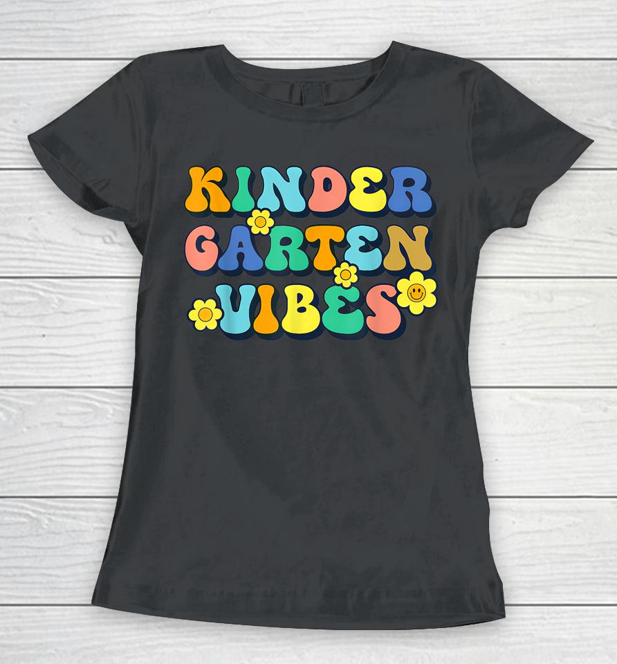 Kindergarten Vibes Teachers Kids Back To School Women T-Shirt