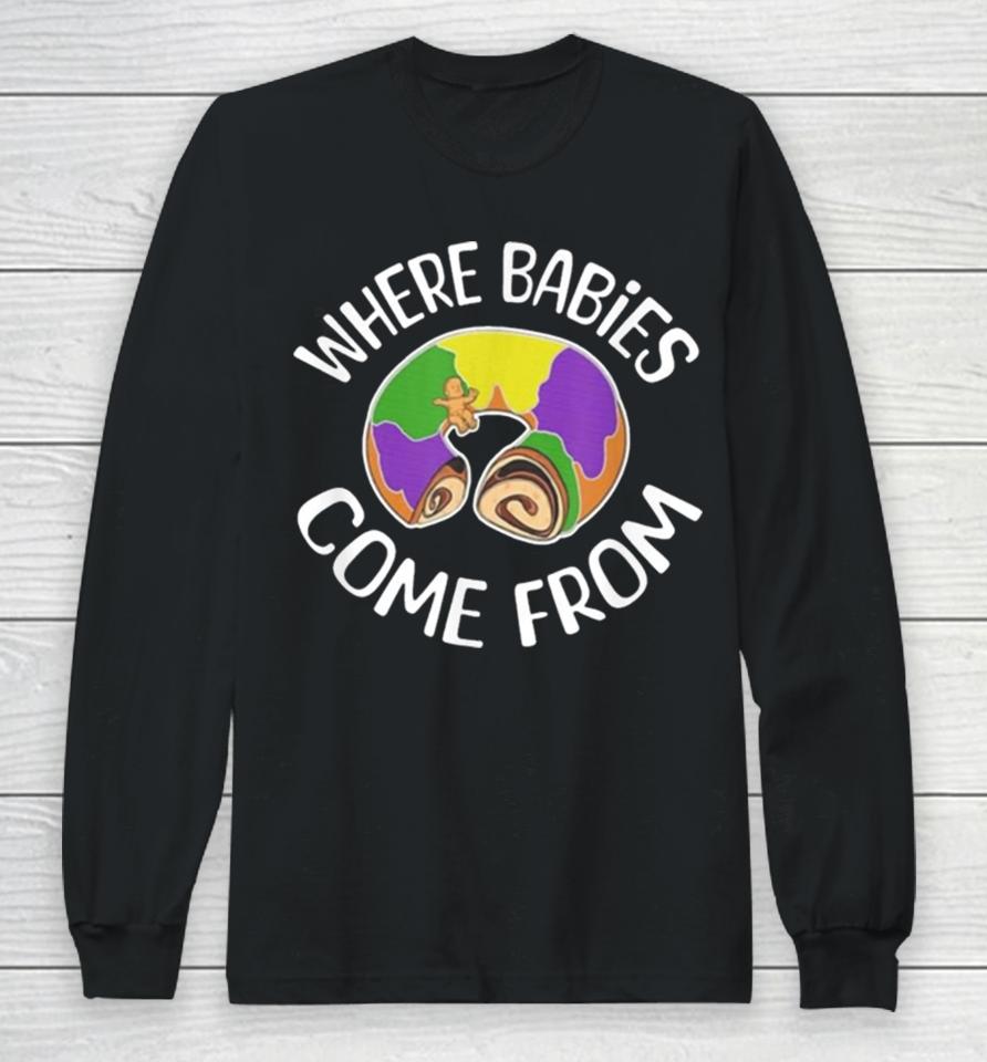 King Cake Where Babies Come From Long Sleeve T-Shirt