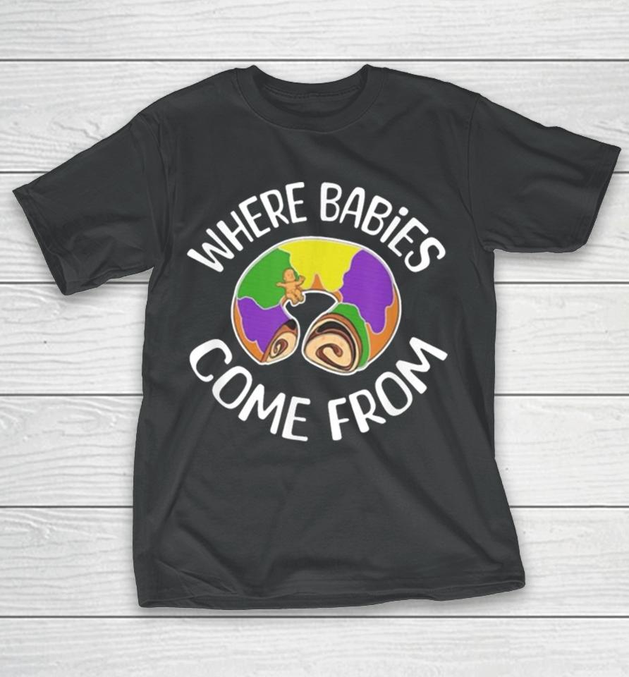 King Cake Where Babies Come From T-Shirt