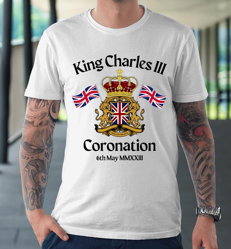 King Charles Iii Coronation 2023 The King's Coronation Premium T-Shirt