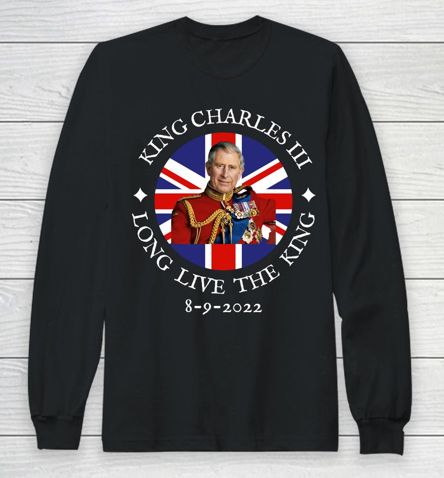 King Charles Iii Long Live The King 8-9-2022 British Flag Long Sleeve T-Shirt