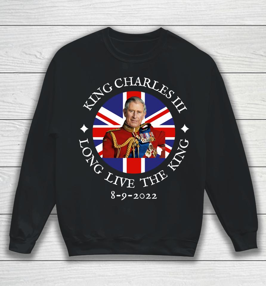 King Charles Iii Long Live The King 8-9-2022 British Flag Sweatshirt