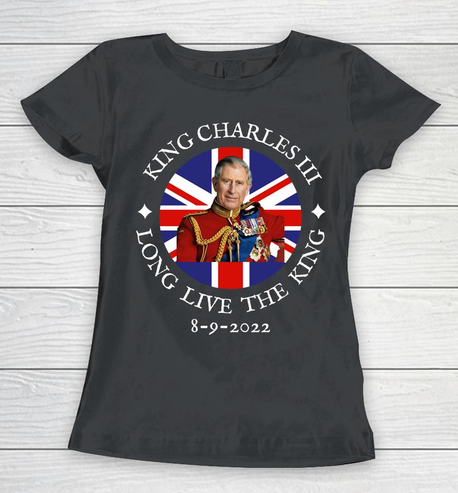 King Charles Iii Long Live The King 8-9-2022 British Flag Women T-Shirt