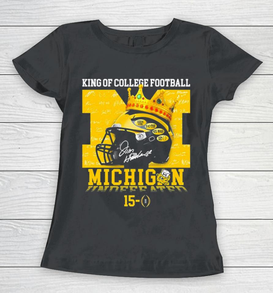 King Of College Football Michigan Wolverines Undefeated 15 0 Women T-Shirt