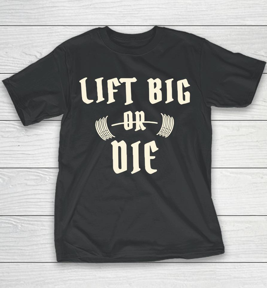 King Of Juco Merch Lift Big Or Die Youth T-Shirt