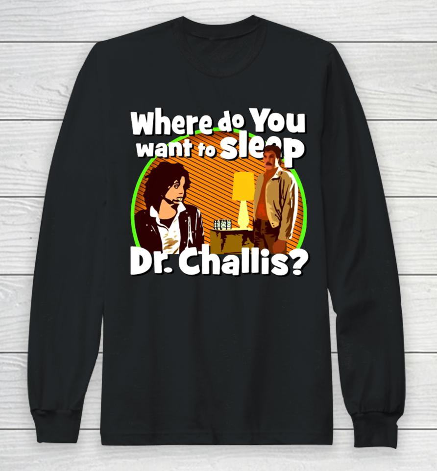 Kinky Horror Where Do You Want To Sleep Dr Challis Long Sleeve T-Shirt