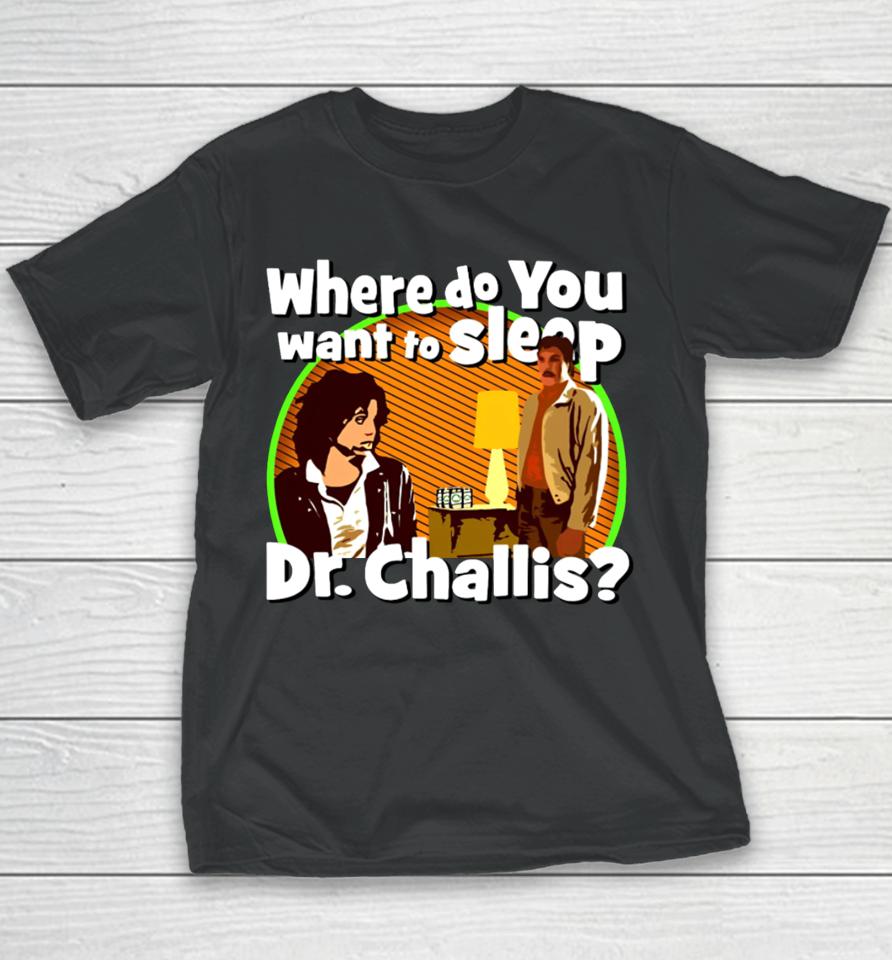 Kinky Horror Where Do You Want To Sleep Dr Challis Youth T-Shirt
