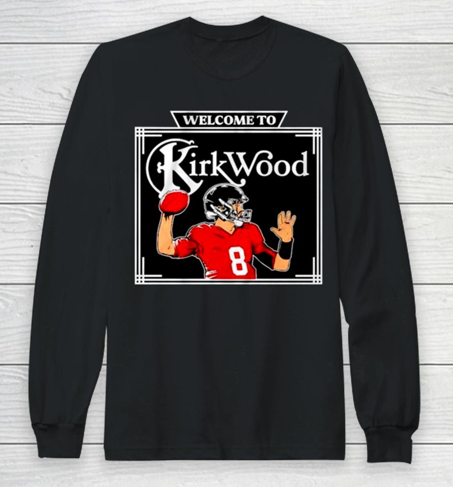Kirk Cousins Welcome To Kirkwood Long Sleeve T-Shirt