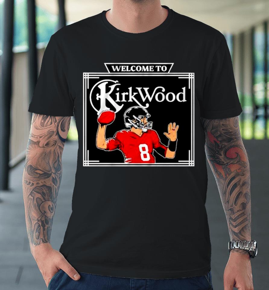 Kirk Cousins Welcome To Kirkwood Premium T-Shirt