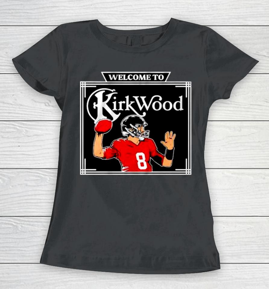 Kirk Cousins Welcome To Kirkwood Women T-Shirt