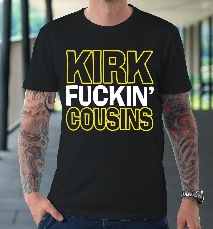 Kirk Fuckin' Cousins Premium T-Shirt