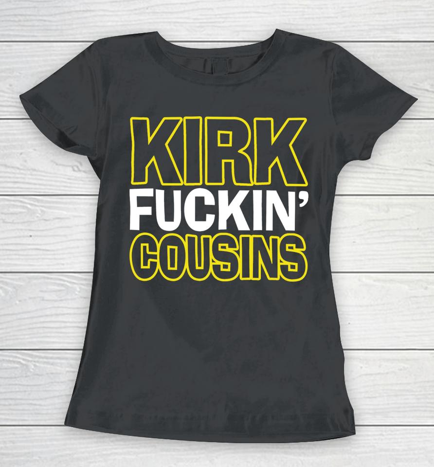 Kirk Fuckin' Cousins Women T-Shirt