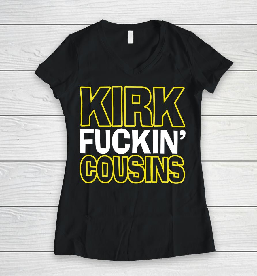 Kirk Fuckin' Cousins Women V-Neck T-Shirt