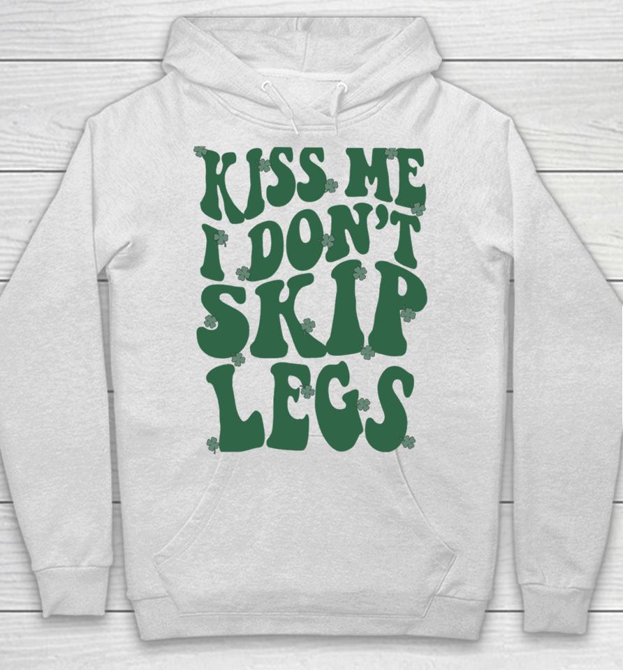 Kiss Me I Don't Skip Legs Hoodie