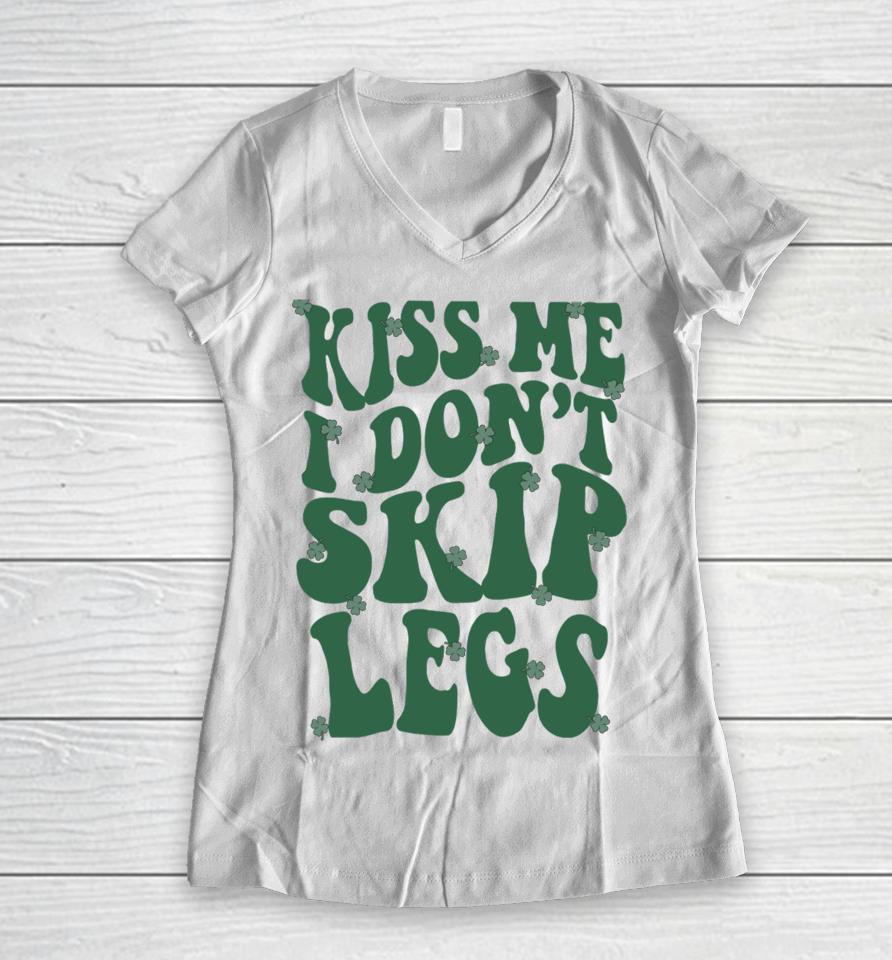 Kiss Me I Don't Skip Legs Women V-Neck T-Shirt