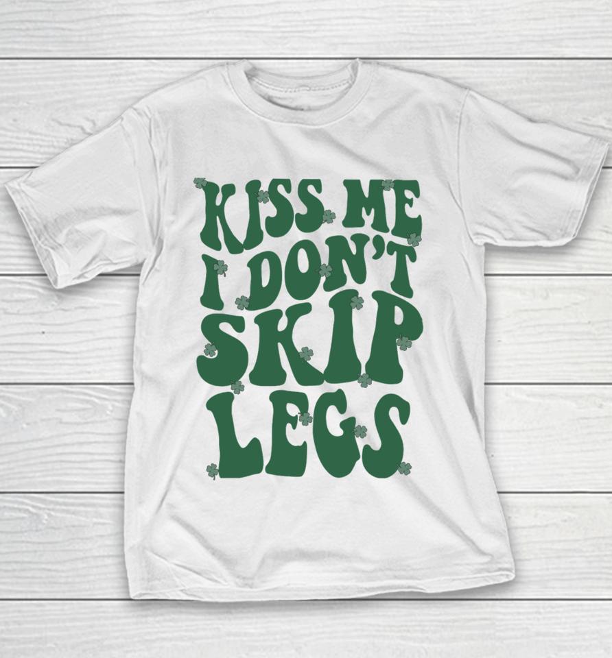Kiss Me I Don't Skip Legs Youth T-Shirt