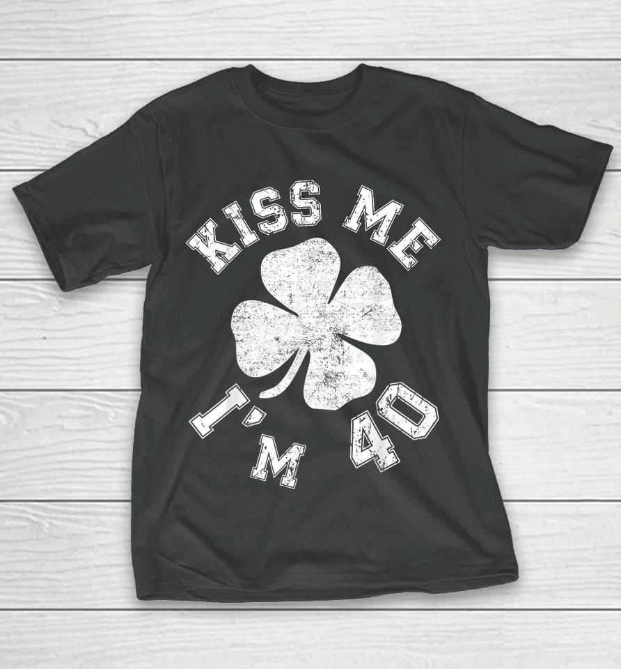 Kiss Me I'm 40 1984 St. Patrick's Day Shamrock Irish T-Shirt