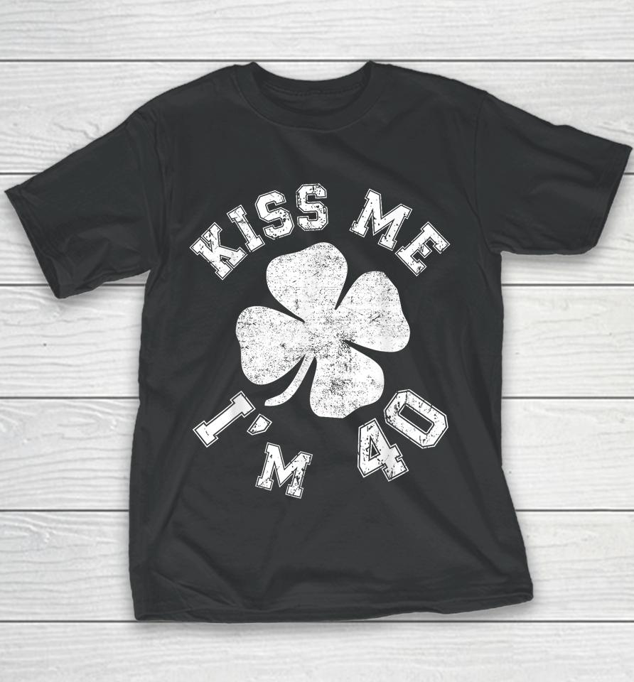 Kiss Me I'm 40 1984 St. Patrick's Day Shamrock Irish Youth T-Shirt