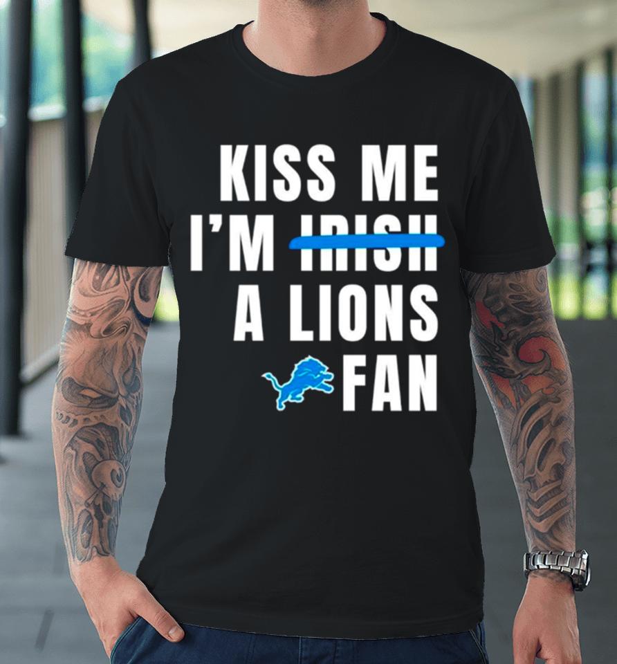 Kiss Me I’m A Lions Fan Premium T-Shirt