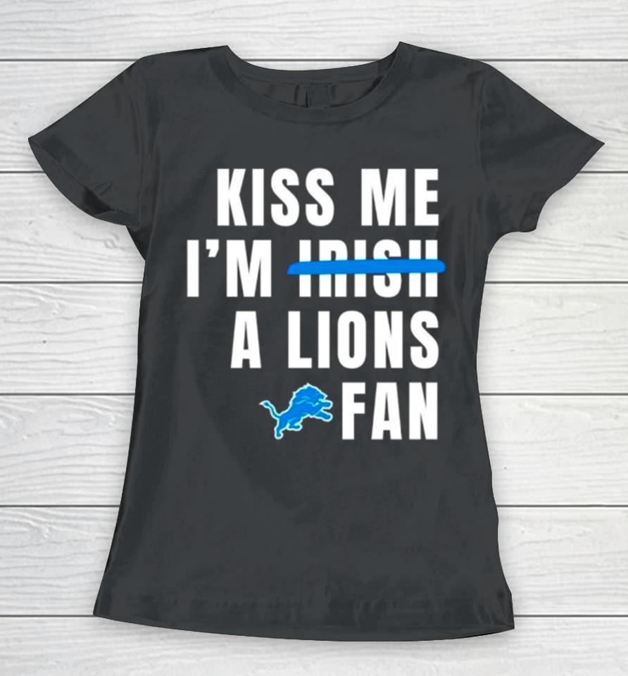 Kiss Me I’m A Lions Fan Women T-Shirt