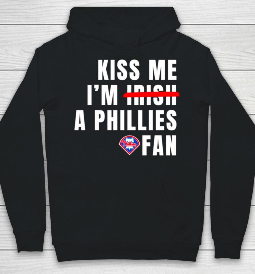 Kiss Me I’m A Phillies Fan Hoodie