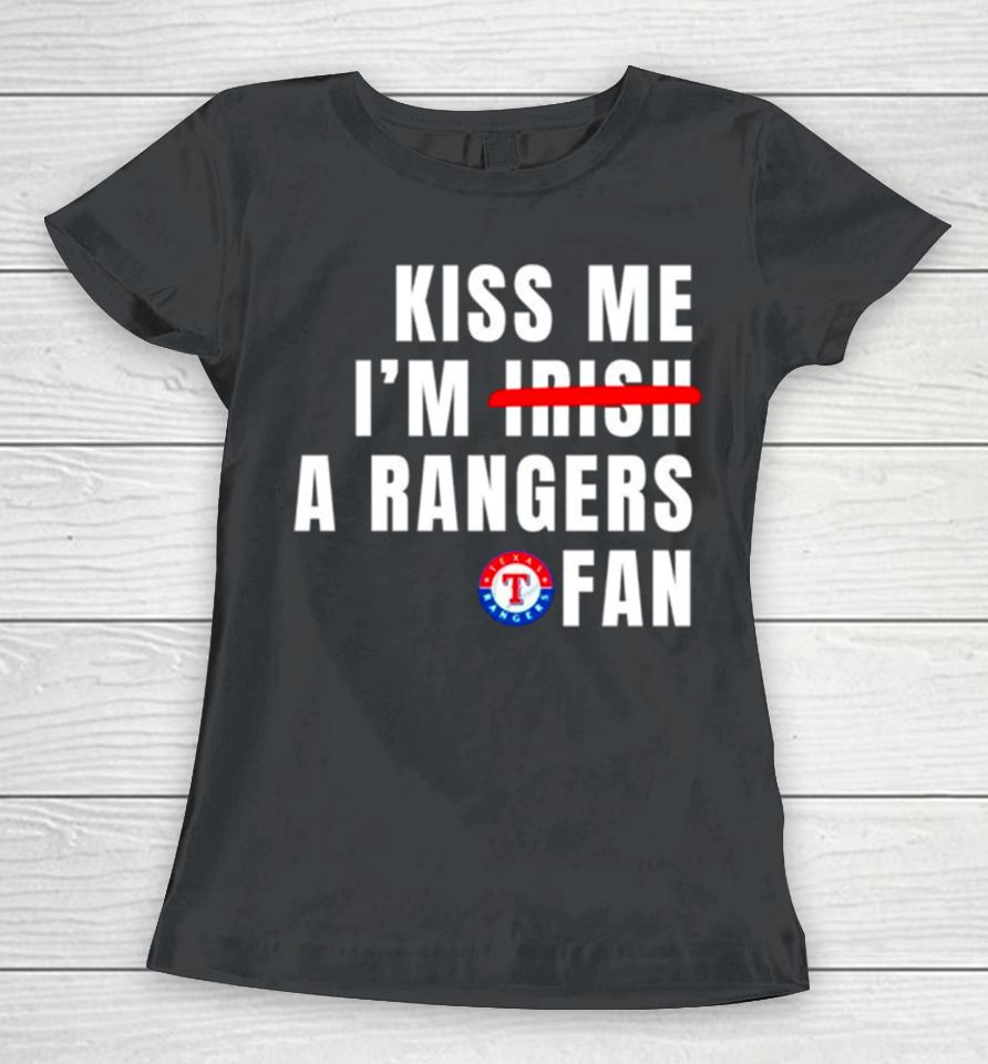 Kiss Me I’m A Rangers Fan Women T-Shirt