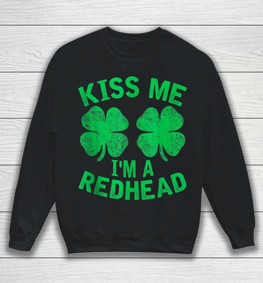 Kiss Me I'm A Redhead St. Patrick's Day Irish Funny Ginger Sweatshirt
