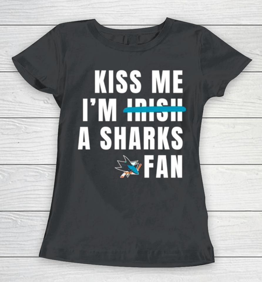 Kiss Me I’m A Sharks Fan Women T-Shirt