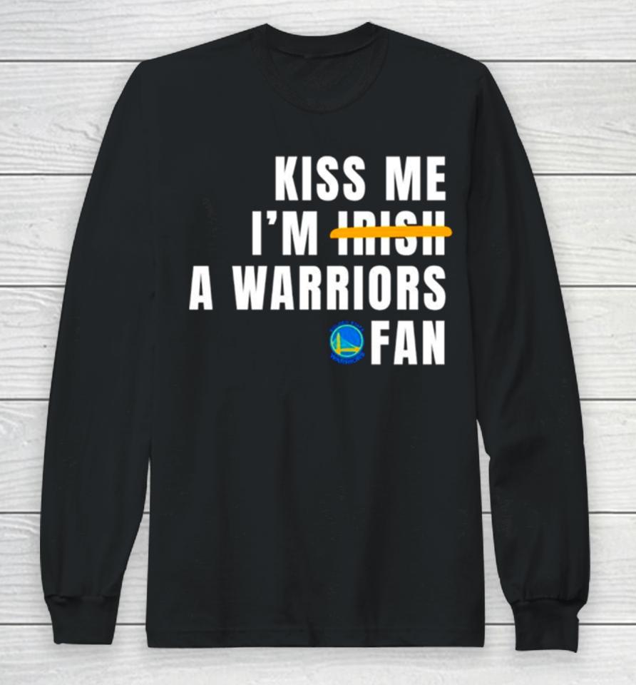 Kiss Me I’m A Warriors Fan Long Sleeve T-Shirt