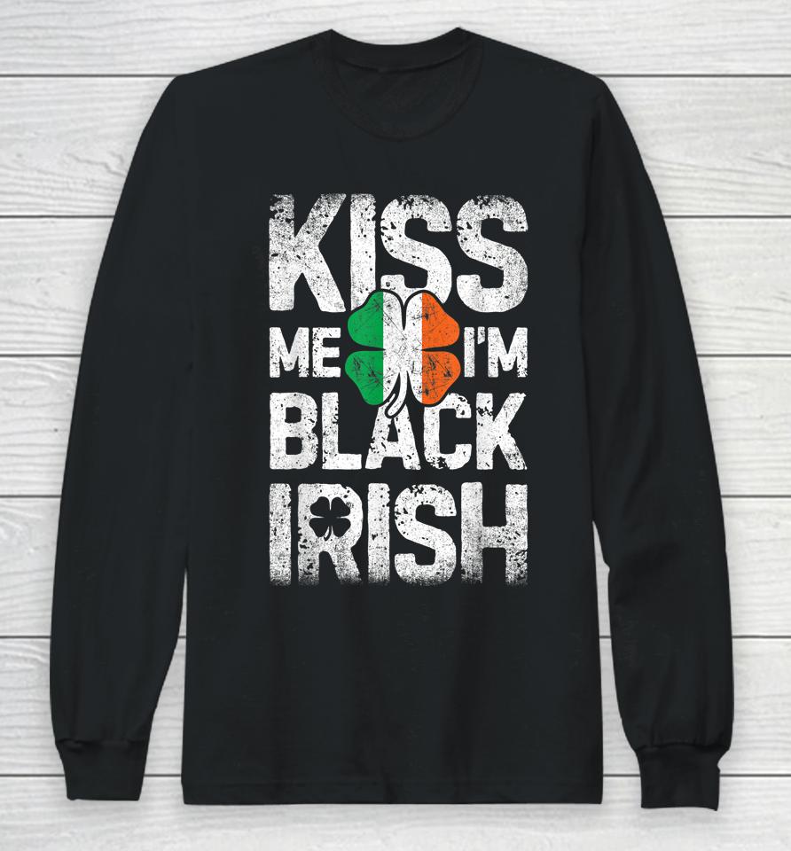 Kiss Me I'm Black Irish St Patrick's Day Long Sleeve T-Shirt