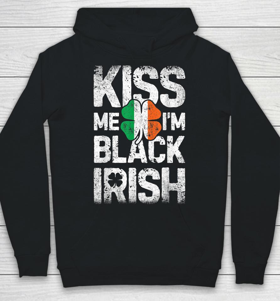 Kiss Me I'm Black Irish St Patrick's Day Hoodie
