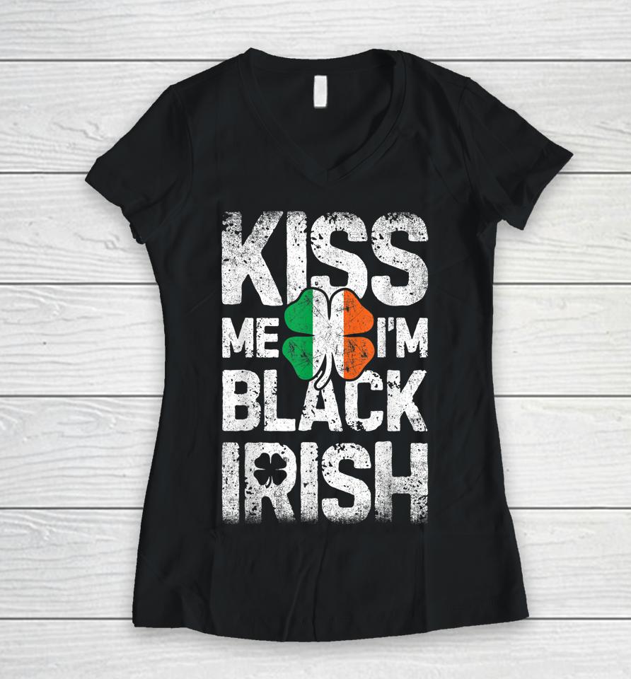 Kiss Me I'm Black Irish St Patrick's Day Women V-Neck T-Shirt