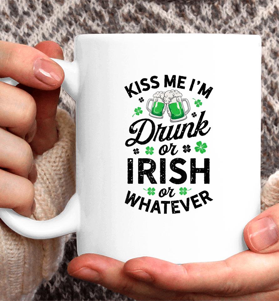 Kiss Me I'm Drunk Or Irish Or Whatever St Patrick's Day Beer Coffee Mug